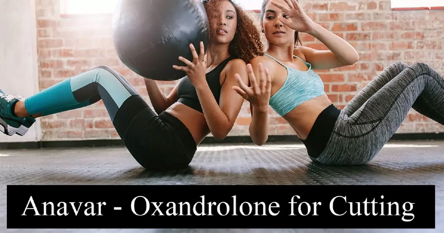 Anavar – Oxandrolone for Cutting Is a Wonderful Steroid for Fast and Effective Weight Loss